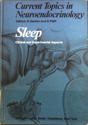 Sleep: Clinical and Experimental Aspects Current Topics in Neuroendocrinology, 1