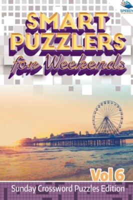 Speedy Publishing LL - Smart Puzzlers for Weekends Vol 6  Sunday Cross - X555z