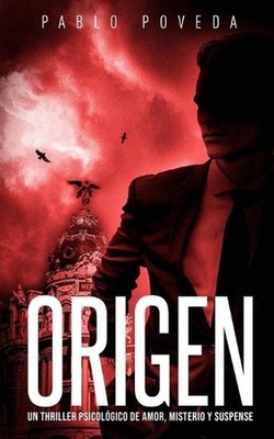 Origen: Un thriller psicol?gico de amor, misterio y suspense by Pablo Poveda (Sp