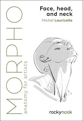 Morpho: Face, Head, and Neck: Anatomy for Artists Paperback by Michel Lauricella
