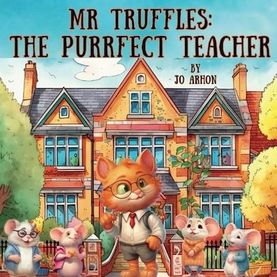 Mr. Truffles The Purrfect Teacher -  NEW JO. ARHON 2023-06-27