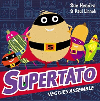 Supertato Veggies Assemble,Sue Hendra