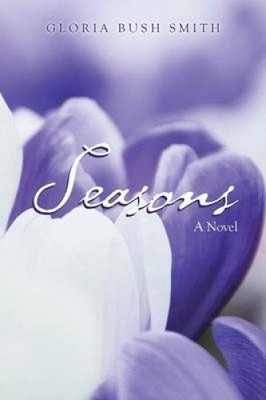 Seasons by Gloria Bush Smith
