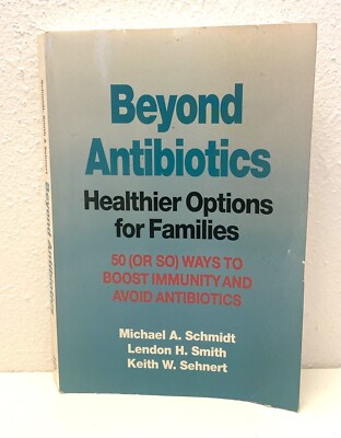 Beyond Antibiotics: Healthier Options for Fami..., etc.