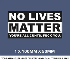 Rude Sticker No lives matter... 1x  Self Adhesive Vinyl bumper Waterproof  S54