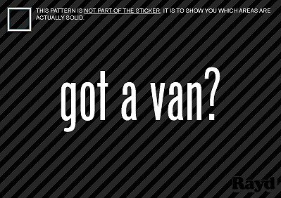 (2) Got A Van Sticker Decal vehicle moving - Picture 1 of 1