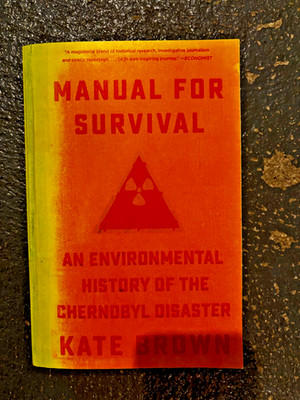 Manual for Survival: An Environmental History of the Chernobyl Disaster