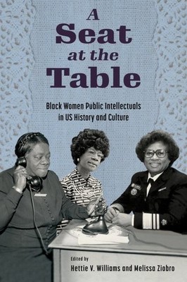 Seat at the Table : Black Women Public Intellectuals in Us History and Cultur...