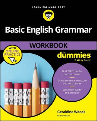 Basic English Grammar Workbook For Dummies with Online Practice Quizzes | Woods