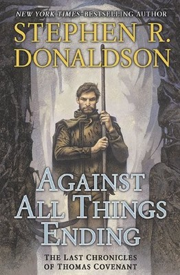 Against All Things Ending (The Last Chronicles of Thomas Covenant, Book 3) D...