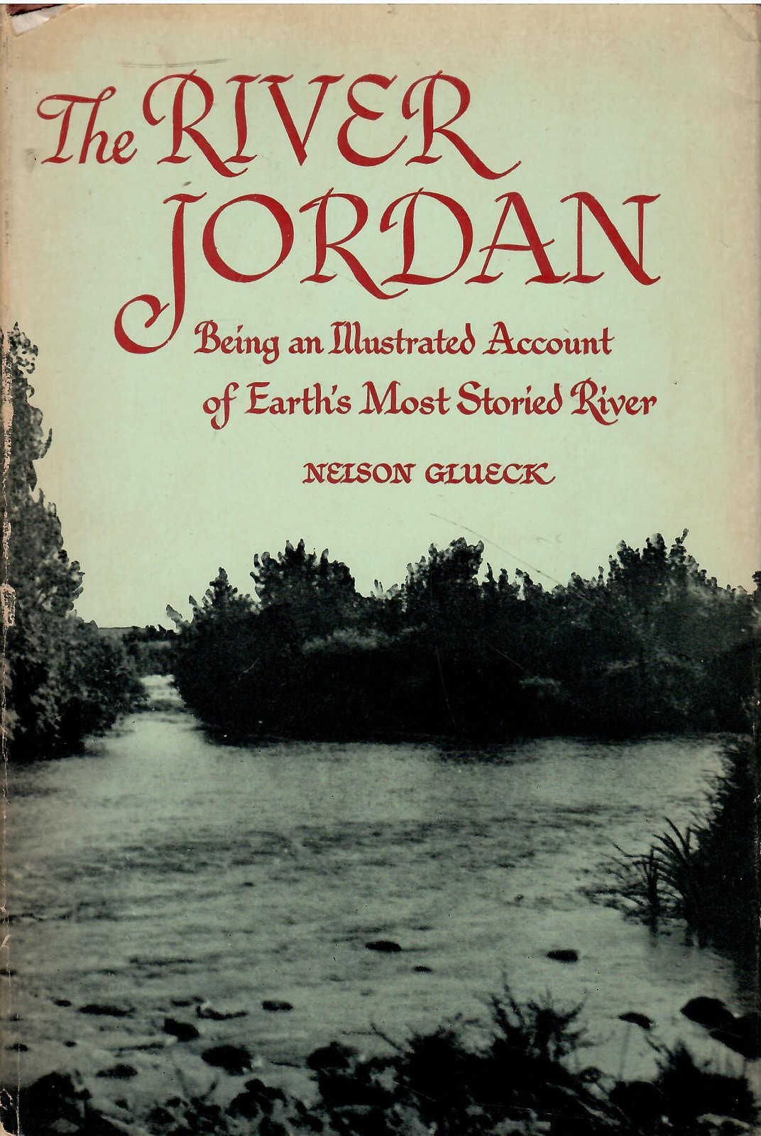 The River Jordan : Being an Illustrated Account of Earth's Most Storied River /