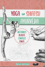 SANTE - BIEN-ETRE / YOGA SHIATSU AYURVEDA : METHODES BEAUTE CONSEILS SANTE  2020