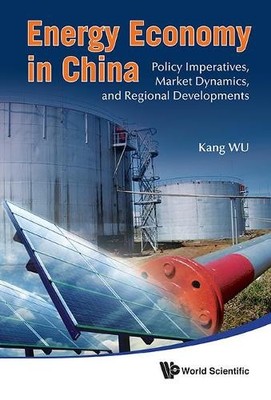 Energy Economy In China: Policy Imperatives, Market Dynamics,... - 9789814335676
