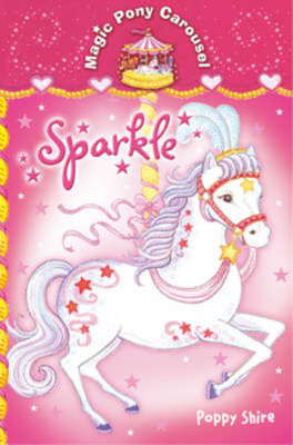 Magic Pony Carousel 1: Sparkle, Poppy Shire, Used; Good Book