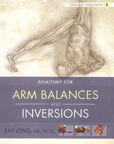 Yoga Mat Companion 4:  Arm Balances & Inversions by Ray Long - 9781607439455