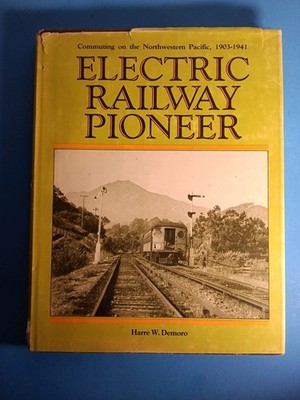 Electric Railway Pioneer: Commuting On the Northwestern Pacific 1903-1941