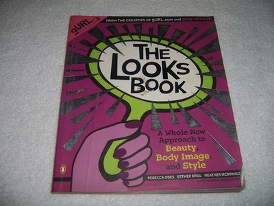 Looks Book : A Whole New Approach to Beauty, Body, Image and Style Rebecca Odes