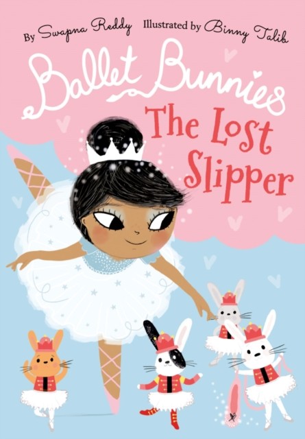 Ballet Bunnies: The Lost Slipper by Swapna Reddy (Paperback Book)