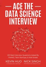 Ace the Data Science Interview: 201 Real Interview Questions (PAPERBACK)