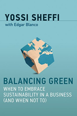 Balancing Green: When to Embrace Sustainability in a Bu - HardBack NEW Sheffi, Y