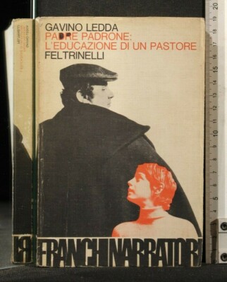 PADRE PADRONE: L'EDUCAZIONE DI UNPASTORE. Gavino Ledda. Feltrinelli.