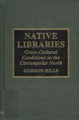 Native Libraries: Cross-Cultural Conditions in the Circumpolar North (Hills) HC