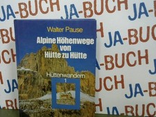 Alpine Höhenwege von Hütte zu Hütte Pause, Walter: