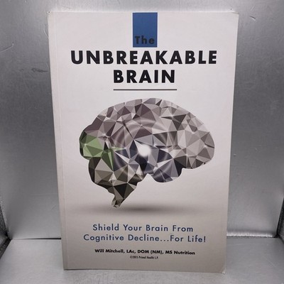 The Unbreakable Brain Will Mitchell Brain Health Cognitive Decline Prevention VG