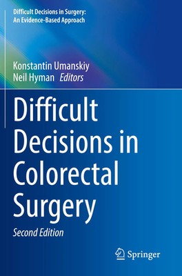 Difficult Decisions in Colorectal Surgery Konstantin Umanskiy (u. a.) Buch xxvii
