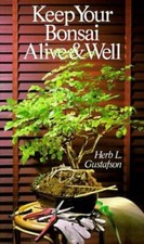 Keep Your Bonsai Alive & Well, USED-Good, Gustafson, Herb