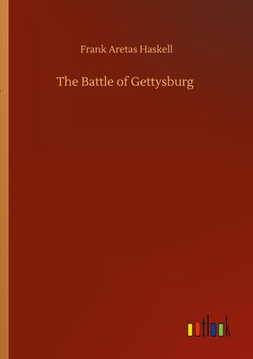 The Battle of Gettysburg Frank Aretas Haskell