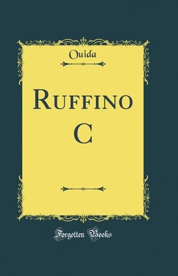 Ruffino C (Classic Reprint)