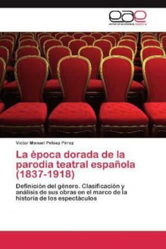Thumbnail - La Época Dorada De La Parodia Teatral Española (1837-1918) Definición