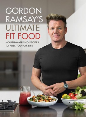 Gordon Ramsay Ultimate Fit Food, Gordon Ramsay