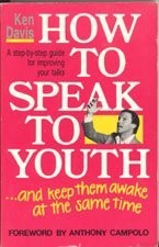 HOW TO SPEAK TO YOUTH: ... AND KEEP THEM AWAKE AT THE SAME By Ken Davis VG