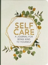 Self Care : A Journal for Being Kind to Yourself by Not Available (2021, Record