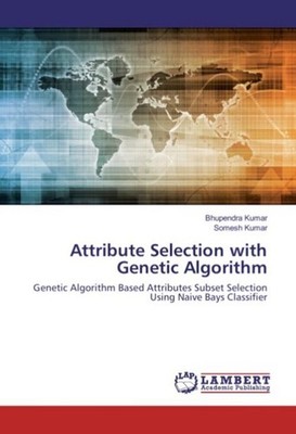 Attribute Selection with Genetic Algorithm Bhupendra Kumar