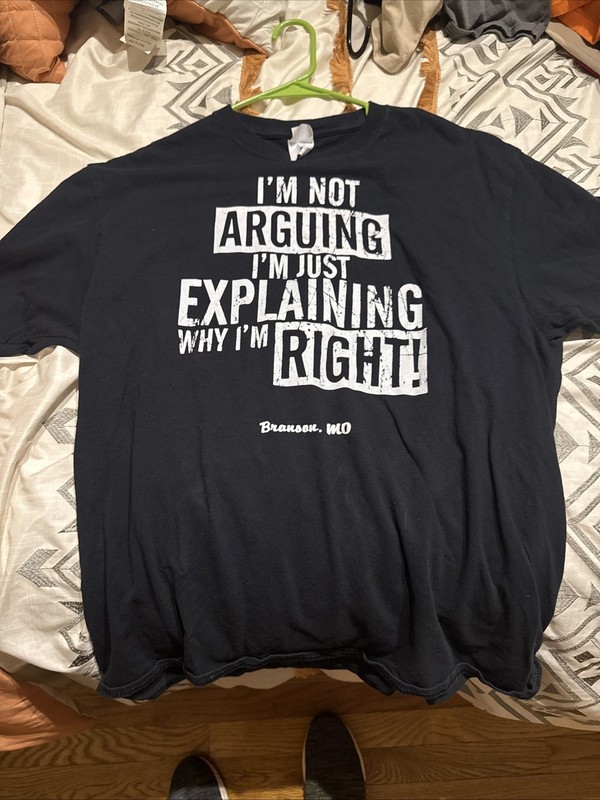  I'm Not Arguing Just Explaining Why I'm Right T-Shirt L Branson Missouri 