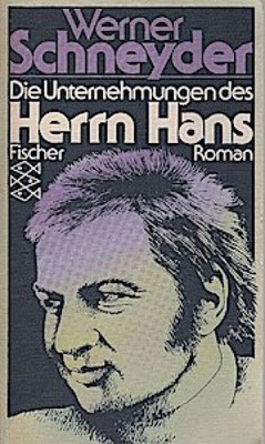 Die Unternehmungen des Herrn Hans : Roman. Fischer-Taschenbücher ; 2400 Schneyde
