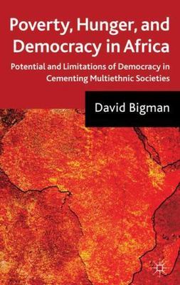 Poverty, Hunger, and Democracy in Africa : Potential and Limitations of Democ...