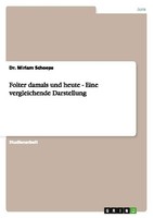 Folter Damals Und Heute - Eine Vergleichende Darstellung Miriam Schoeps