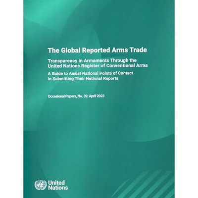 The Global Reported Arms Trade : Transparency in Armame -  NEW United Nations 20