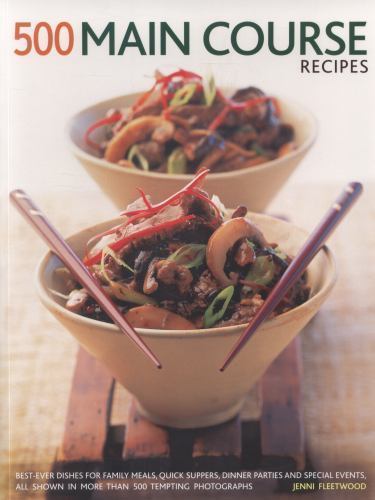 500 Main Course Recipes: Best-Ever Dishes for Family Meals, Quick ...