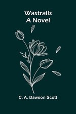 Wastralls by C.A. Dawson Scott Paperback Book