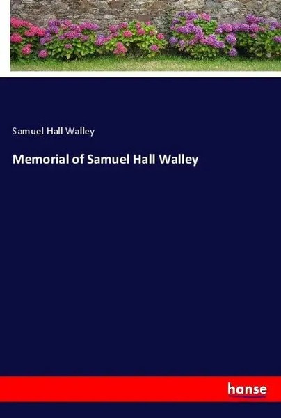 Samuel Hall Walley | Memorial Of Samuel Hall Walley | Taschenbuch | Englisch-image