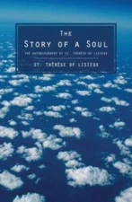 The Story Of A Soul: The Autobiography Of St  Therese Of Lisieux