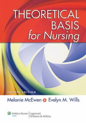 Theoretical Basis for Nursing by McEwen, Melanie; Wills, Evelyn M.