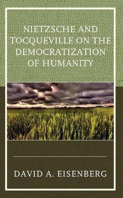 David A. Eisenb Nietzsche and Tocqueville on the Democra (Paperback) (UK IMPORT)