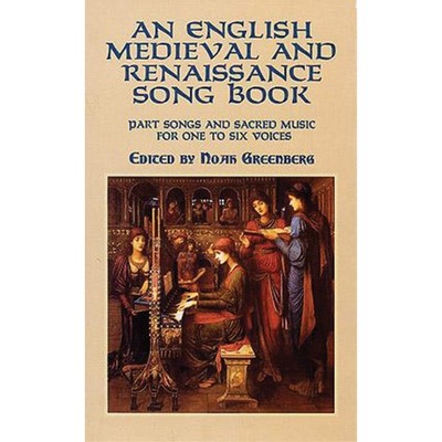 An English Medieval and Renaissance Song Book: Part Songs and Sacred Music f...