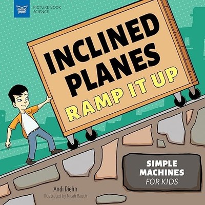 Inclined Planes Ramp It Up : Simple Machines for Kids by Andi Diehn (2023, ...